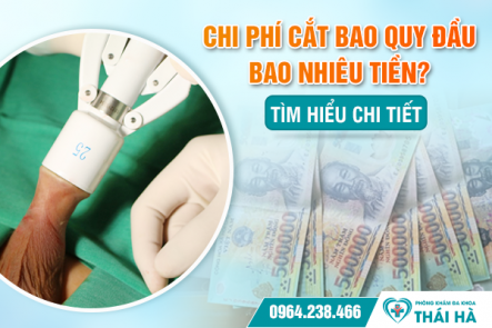 Chi phí cắt bao quy đầu bao nhiêu tiền? Tìm hiểu chi tiết
