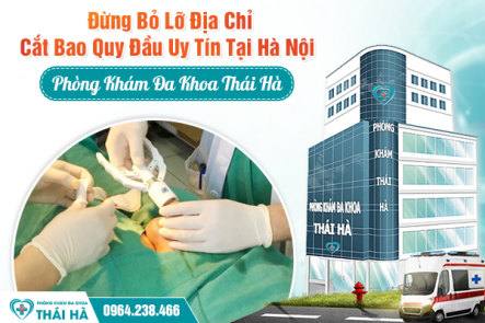 Đừng Bỏ Lỡ Địa Chỉ Cắt Bao Quy Đầu Uy Tín Tại Hà Nội - Phòng Khám Đa Khoa Thái Hà