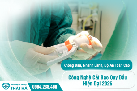 Công Nghệ Cắt Bao Quy Đầu Hiện Đại 2025: Không Đau, Nhanh Lành, Độ An Toàn Cao