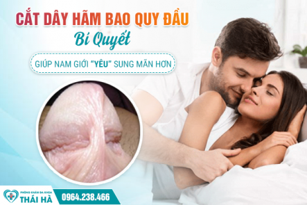 Cắt Dây Hãm Bao Quy Đầu: Bí Quyết Giúp Nam Giới “Yêu” Sung Mãn Hơn