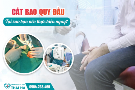 Cắt bao quy đầu – Lý do bạn nên làm càng sớm càng tốt!