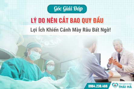 [Góc Giải Đáp] Lý Do Nên Cắt Bao Quy Đầu - Lợi Ích Khiến Cánh Mày Râu Bất Ngờ!