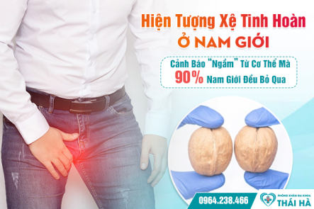 Hiện Tượng Xệ Tinh Hoàn Ở Nam Giới: Cảnh Báo “Ngầm” Từ Cơ Thể Mà 90% Nam Giới Đều Bỏ Qua
