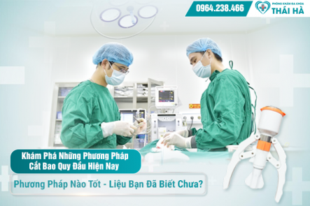 Khám Phá Những Phương Pháp Cắt Bao Quy Đầu Hiện Nay: Phương Pháp Nào Tốt - Liệu Bạn Đã Biết Chưa?