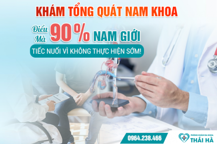 Khám Tổng Quát Bệnh Lý Nam Giới – Điều Mà 90% Phái Mạnh Tiếc Nuối Vì Không Thực Hiện Sớm!