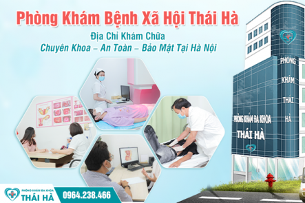 Phòng Khám Bệnh Xã Hội Thái Hà: Địa Chỉ Khám Chữa Chuyên Khoa – An Toàn – Bảo Mật Tại Hà Nội