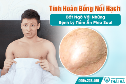 Tinh Hoàn Bỗng Nổi Hạch: Bất Ngờ Với Những Bệnh Lý Tiềm Ẩn Phía Sau!