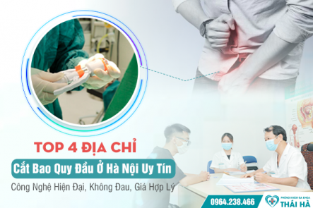 Top 4 Địa Chỉ Cắt Bao Quy Đầu Ở Hà Nội Uy Tín: Công Nghệ Hiện Đại, Không Đau, Giá Hợp Lý