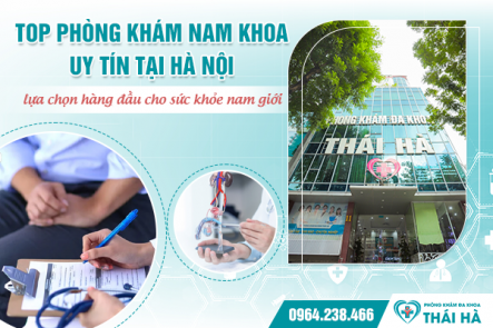 TOP PHÒNG KHÁM BỆNH NAM GIỚI UY TÍN TẠI HÀ NỘI – LỰA CHỌN HÀNG ĐẦU CHO SỨC KHỎE NAM GIỚI