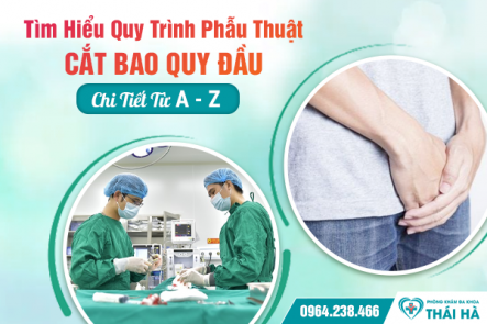 Tất Tần Tật Về Quy Trình Phẫu Thuật Cắt Bao Quy Đầu: Hướng Dẫn Chi Tiết Từ A-Z