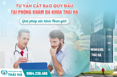 Tư vấn cắt bao quy đầu tại Đa khoa Thái Hà – Giải pháp toàn diện cho sức khỏe nam giới