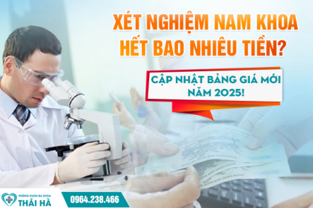Xét Nghiệm Bệnh Lý Ở Nam Giới Hết Bao Nhiêu Tiền? Cập Nhật Bảng Giá Mới Năm 2025!
