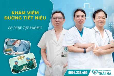 Khám Viêm Đường Tiết Niệu Có Phức Tạp Không?